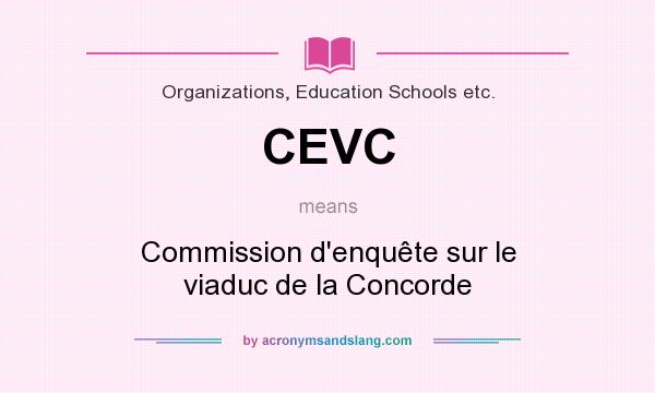 What does CEVC mean? It stands for Commission d`enquête sur le viaduc de la Concorde