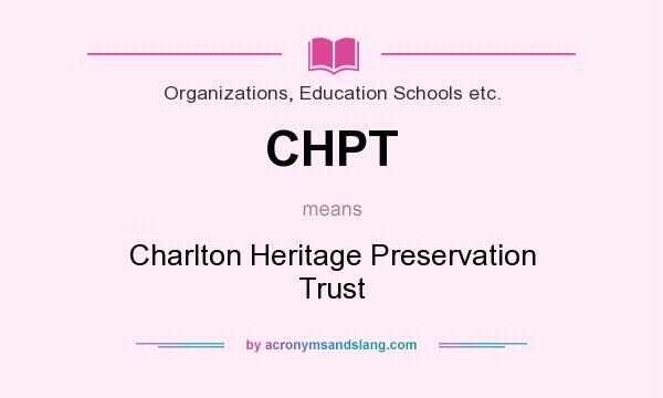 What does CHPT mean? It stands for Charlton Heritage Preservation Trust