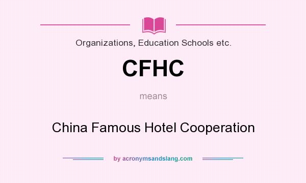 What does CFHC mean? It stands for China Famous Hotel Cooperation