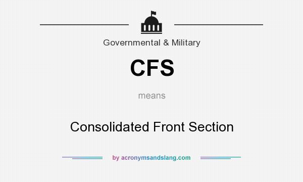 What does CFS mean? It stands for Consolidated Front Section