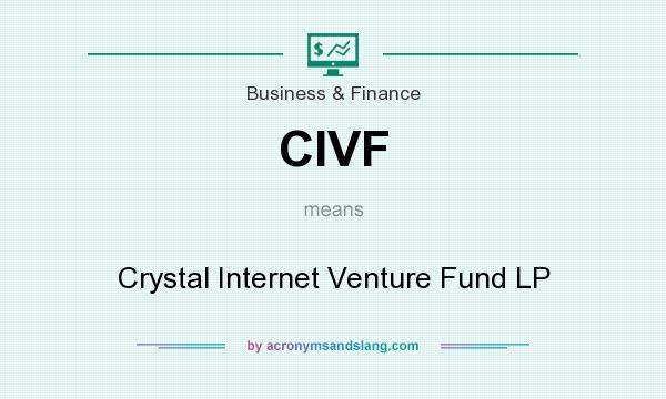 What does CIVF mean? It stands for Crystal Internet Venture Fund LP