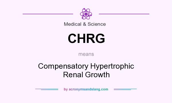 What does CHRG mean? It stands for Compensatory Hypertrophic Renal Growth