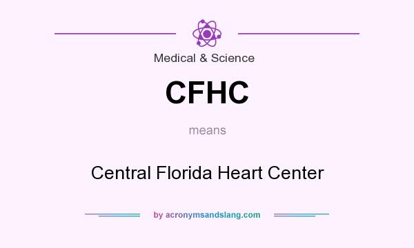 What does CFHC mean? It stands for Central Florida Heart Center