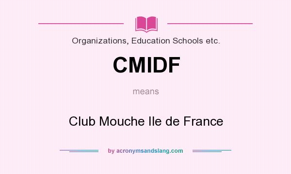 What does CMIDF mean? It stands for Club Mouche Ile de France