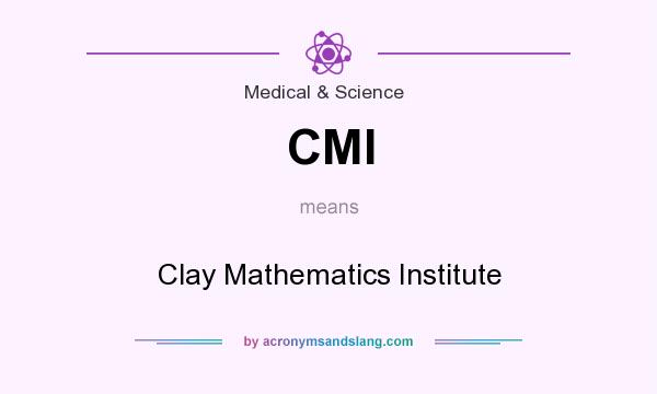 What does CMI mean? It stands for Clay Mathematics Institute