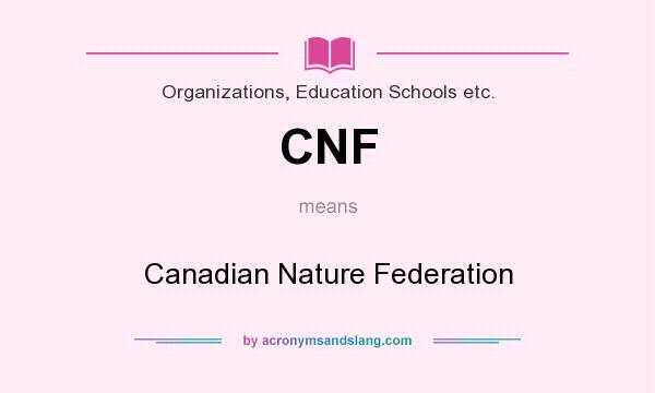 What does CNF mean? It stands for Canadian Nature Federation
