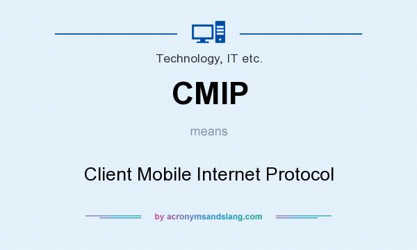 What does CMIP mean? It stands for Client Mobile Internet Protocol