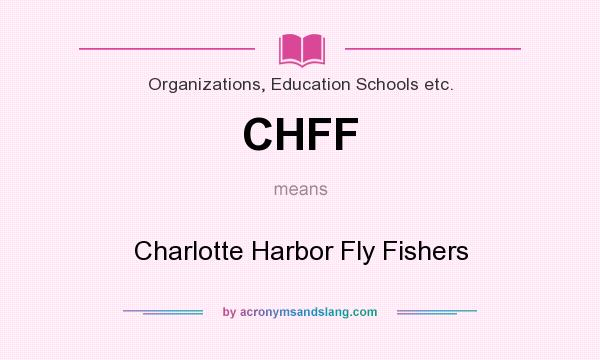 What does CHFF mean? It stands for Charlotte Harbor Fly Fishers