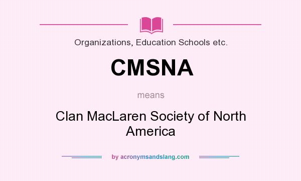 What does CMSNA mean? It stands for Clan MacLaren Society of North America