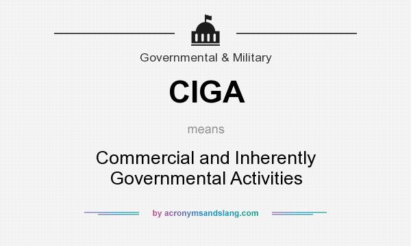 What does CIGA mean? It stands for Commercial and Inherently Governmental Activities