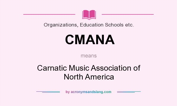 What does CMANA mean? It stands for Carnatic Music Association of North America
