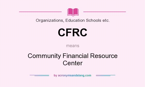 What does CFRC mean? It stands for Community Financial Resource Center