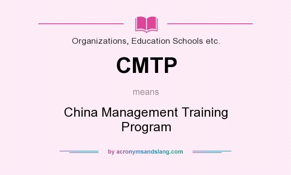 What does CMTP mean? It stands for China Management Training Program