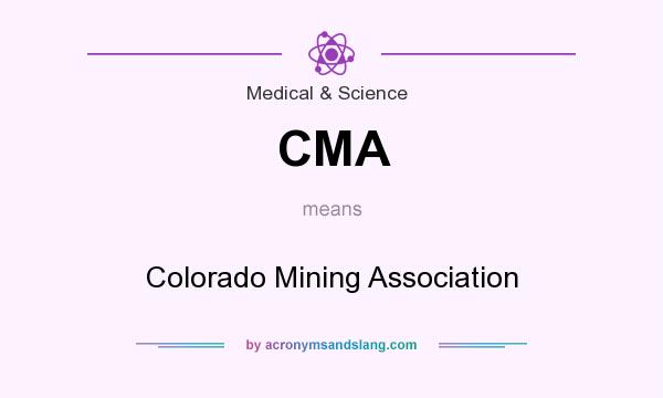 What does CMA mean? It stands for Colorado Mining Association