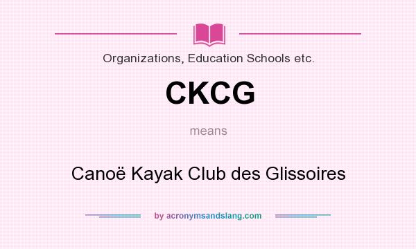 What does CKCG mean? It stands for Canoë Kayak Club des Glissoires