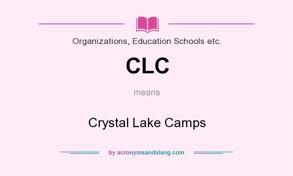What does CLC mean? It stands for Crystal Lake Camps