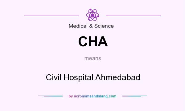 What does CHA mean? It stands for Civil Hospital Ahmedabad