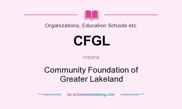 What does CFGL mean? It stands for Community Foundation of Greater Lakeland