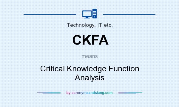 What does CKFA mean? It stands for Critical Knowledge Function Analysis