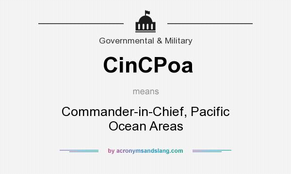 What does CinCPoa mean? It stands for Commander-in-Chief, Pacific Ocean Areas