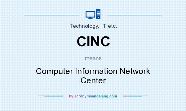 What does CINC mean? It stands for Computer Information Network Center