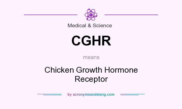 What does CGHR mean? It stands for Chicken Growth Hormone Receptor