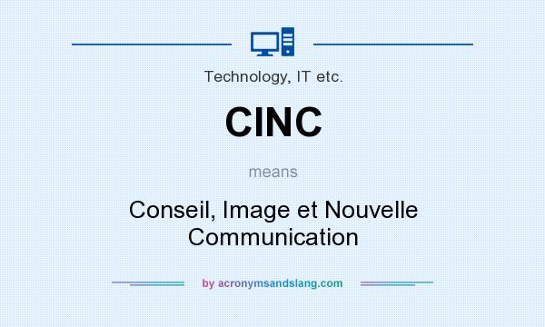 What does CINC mean? It stands for Conseil, Image et Nouvelle Communication