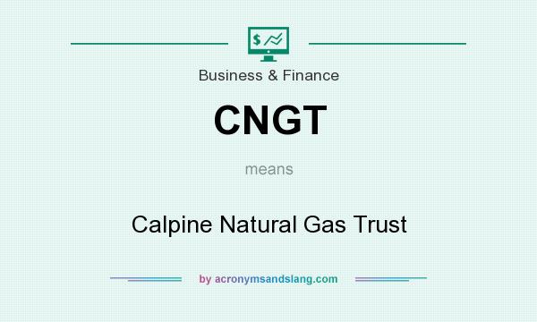 What does CNGT mean? It stands for Calpine Natural Gas Trust
