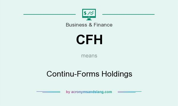What does CFH mean? It stands for Continu-Forms Holdings