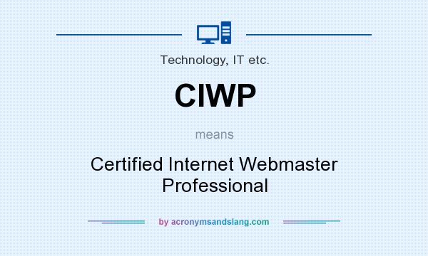 What does CIWP mean? It stands for Certified Internet Webmaster Professional