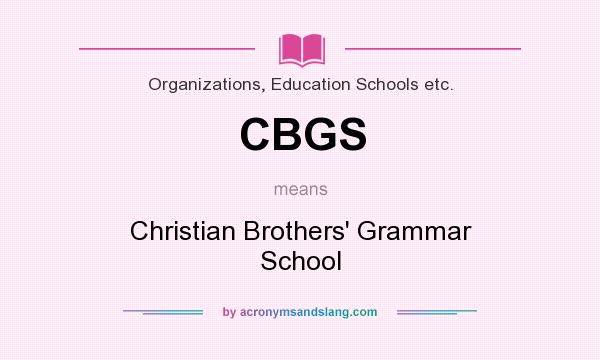 What does CBGS mean? It stands for Christian Brothers` Grammar School