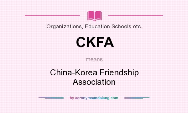 What does CKFA mean? It stands for China-Korea Friendship Association