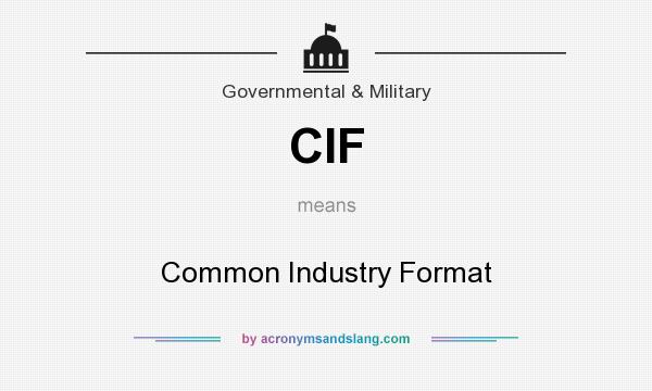What does CIF mean? It stands for Common Industry Format