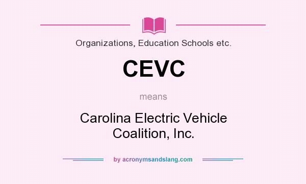 What does CEVC mean? It stands for Carolina Electric Vehicle Coalition, Inc.