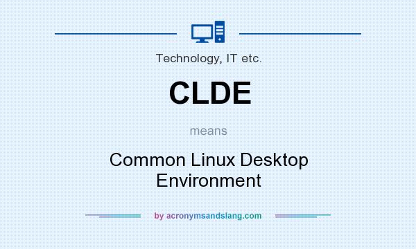 What does CLDE mean? It stands for Common Linux Desktop Environment