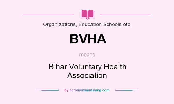 What does BVHA mean? It stands for Bihar Voluntary Health Association