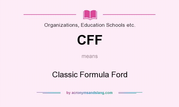What does CFF mean? It stands for Classic Formula Ford