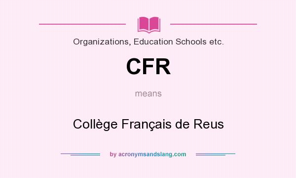 What does CFR mean? It stands for Collège Français de Reus