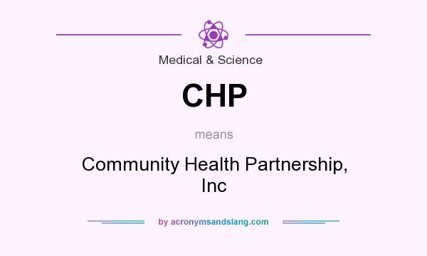 What does CHP mean? It stands for Community Health Partnership, Inc