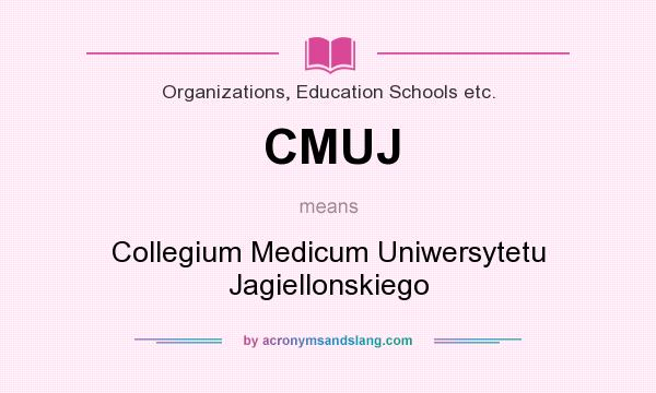 What does CMUJ mean? It stands for Collegium Medicum Uniwersytetu Jagiellonskiego