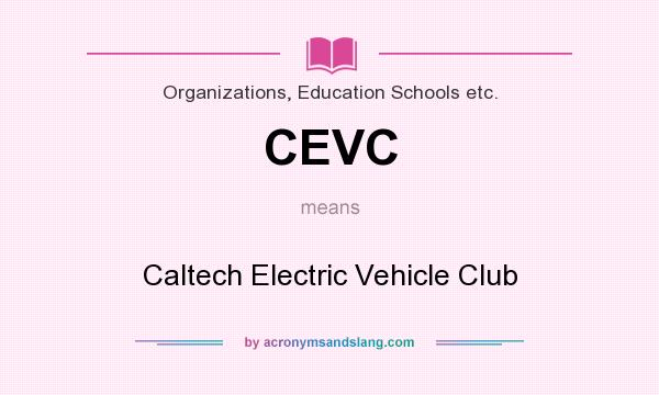 What does CEVC mean? It stands for Caltech Electric Vehicle Club