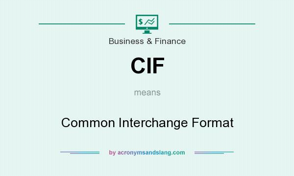 What does CIF mean? It stands for Common Interchange Format