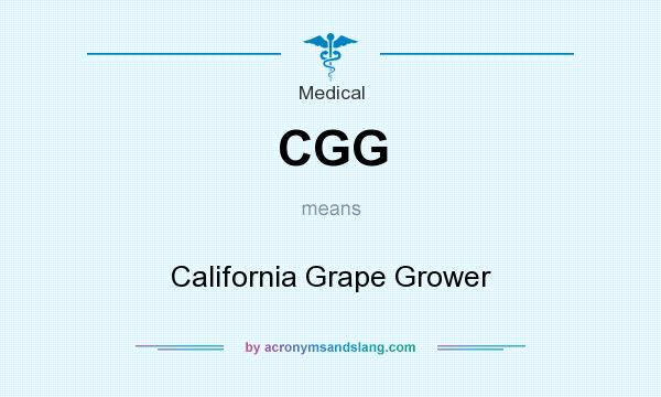 What does CGG mean? It stands for California Grape Grower