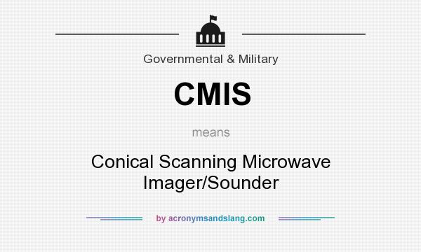 What does CMIS mean? It stands for Conical Scanning Microwave Imager/Sounder