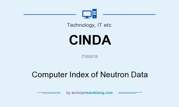What does CINDA mean? It stands for Computer Index of Neutron Data