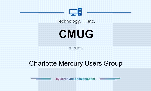 What does CMUG mean? It stands for Charlotte Mercury Users Group