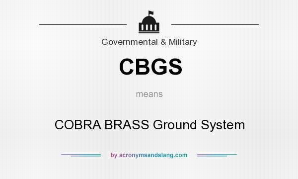 What does CBGS mean? It stands for COBRA BRASS Ground System