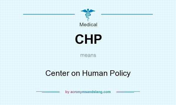 What does CHP mean? It stands for Center on Human Policy