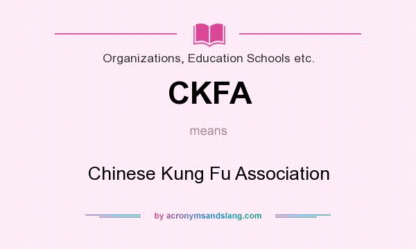 What does CKFA mean? It stands for Chinese Kung Fu Association