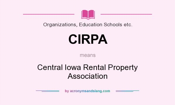 What does CIRPA mean? It stands for Central Iowa Rental Property Association